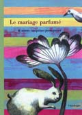 Le mariage parfumé & autres comptines portugaises