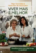 Viver Mais e Melhor. Receitas para uma vida longa e saudável