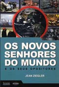 Os Novos Senhores do Mundo, e os Seus Opositores.