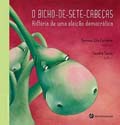 O Bicho-de-Sete-Cabeças. História de uma eleição democrática