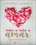Viver a Vida a Amar. O que a vida me ensinou