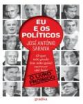 Eu e os Políticos. O que não pude (ou não quis) escrever até hoje. O livro proibido