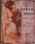 À Sombra do Silêncio - À L’Ombre du Silence (Livro Solidário - Livre Solidaire)