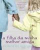 A Filha da Minha Melhor Amiga
