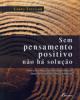 Sem Pensamento Positivo Não Há Solução