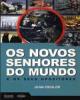 Os Novos Senhores do Mundo, e os Seus Opositores.