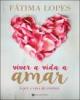 Viver a Vida a Amar. O que a vida me ensinou